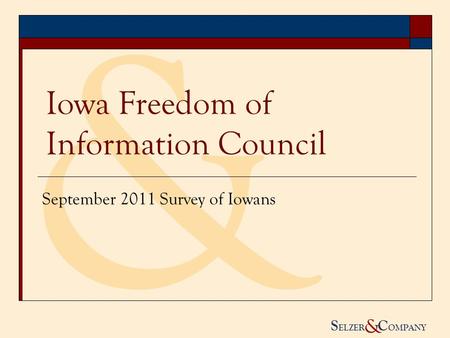 & S ELZER C OMPANY & Iowa Freedom of Information Council September 2011 Survey of Iowans.