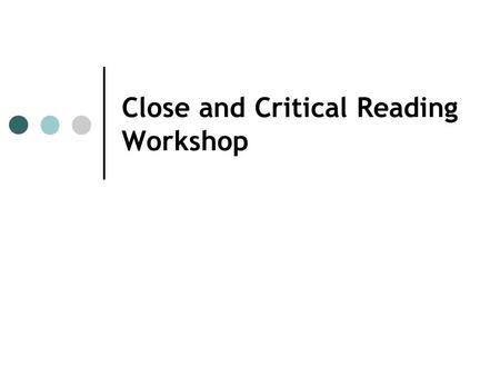 Close and Critical Reading Workshop. Todays Agenda 8:45-9:00 Continental Breakfast 9:00-9:30 Welcome Back 9:30-9:50 The Common Core and Close and Critical.