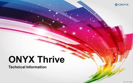 ONYX Thrive Technical Information