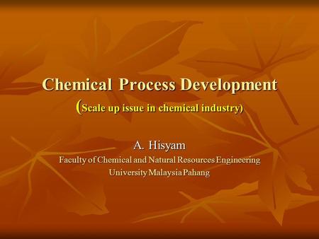 Chemical Process Development (Scale up issue in chemical industry)