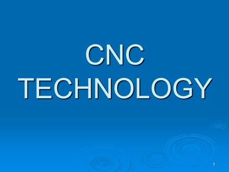 CNC TECHNOLOGY.