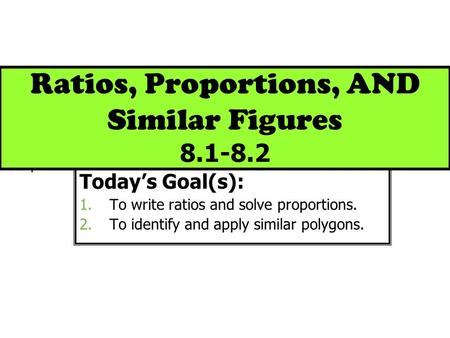 Ratios, Proportions, AND Similar Figures