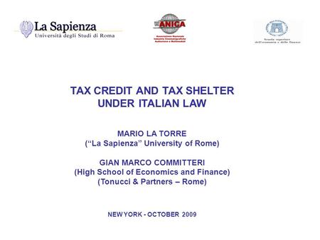 TAX CREDIT AND TAX SHELTER UNDER ITALIAN LAW MARIO LA TORRE (La Sapienza University of Rome) GIAN MARCO COMMITTERI (High School of Economics and Finance)