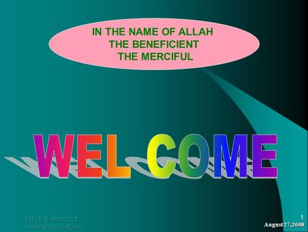WEL COME IN THE NAME OF ALLAH THE BENEFICIENT THE MERCIFUL