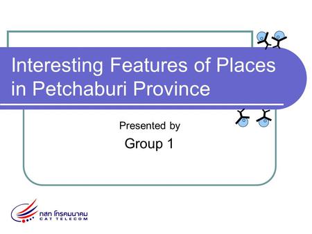 Interesting Features of Places in Petchaburi Province Presented by Group 1.