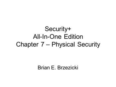 Security+ All-In-One Edition Chapter 7 – Physical Security