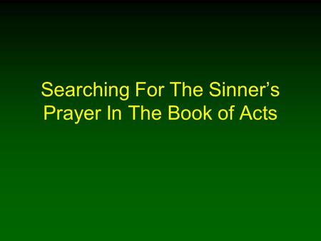 Searching For The Sinner’s Prayer In The Book of Acts