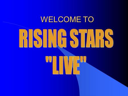 WELCOME TO RISING STARS LIVE.
