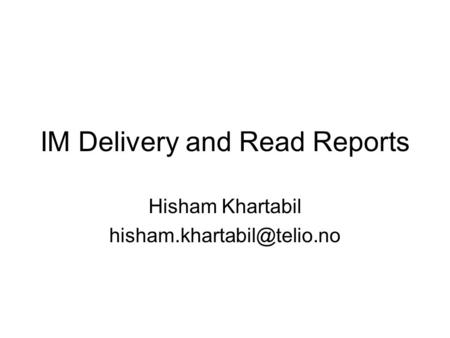 IM Delivery and Read Reports Hisham Khartabil