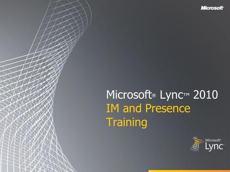 Microsoft® Lync™ 2010 IM and Presence Training