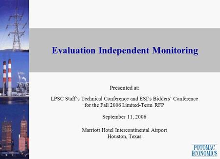 Evaluation Independent Monitoring Presented at: LPSC Staffs Technical Conference and ESIs Bidders Conference for the Fall 2006 Limited-Term RFP September.