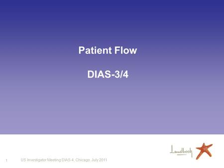 1 US Investigator Meeting DIAS-4, Chicago, July 2011 Patient Flow DIAS-3/4.