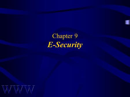 Chapter 9 E-Security. Awad –Electronic Commerce 1/e © 2002 Prentice Hall 2 OBJECTIVES Security in Cyberspace Conceptualizing Security Designing for Security.