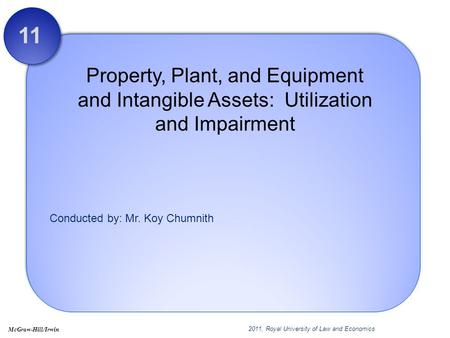 11 Property, Plant, and Equipment and Intangible Assets: Utilization and Impairment Chapter 11: Property, Plant, and Equipment and Intangible Assets: