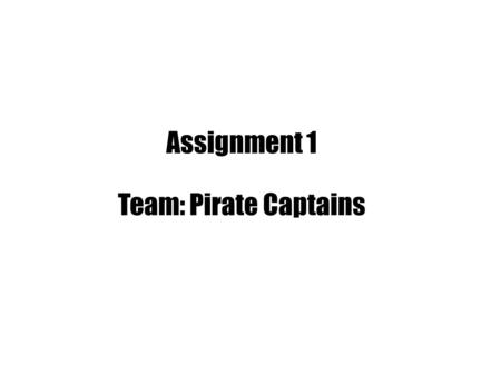 Assignment 1 Team: Pirate Captains. Were making another chat program. But WHY?! Theres so many!