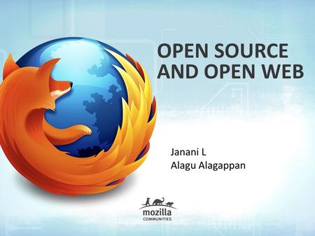 OPEN SOURCE AND OPEN WEB Janani L Alagu Alagappan.
