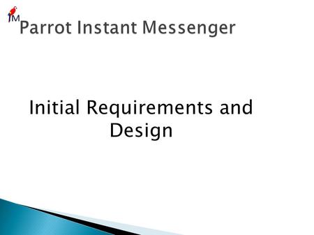 Initial Requirements and Design. Second stage of development Requirements Document Design Document Quality Assurance(QA)