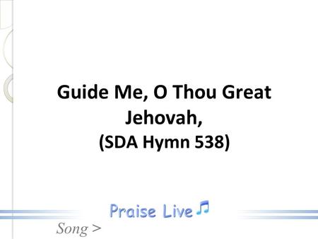 Guide Me, O Thou Great Jehovah, (SDA Hymn 538)