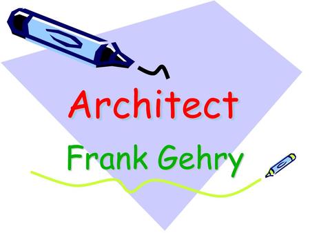 Architect Frank Gehry.