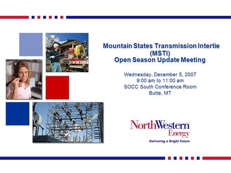 Mountain States Transmission Intertie (MSTI) Open Season Update Meeting Mountain States Transmission Intertie (MSTI) Open Season Update Meeting Wednesday,