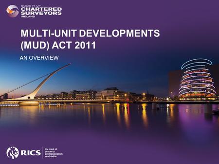 MULTI-UNIT DEVELOPMENTS (MUD) ACT 2011 AN OVERVIEW.