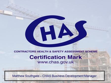 Matthew Southgate – CHAS Business Development Manager.