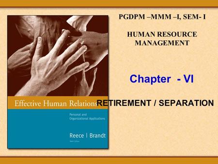 Chapter - VI RETIREMENT / SEPARATION PGDPM –MMM –I, SEM- I HUMAN RESOURCE MANAGEMENT.