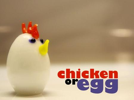 Answer the following questions by moving either to the chicken or the egg side of the room.