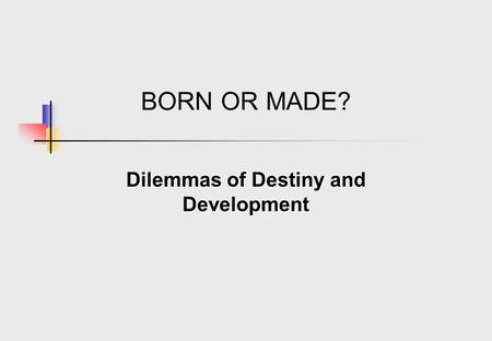 Dilemmas of Destiny and Development