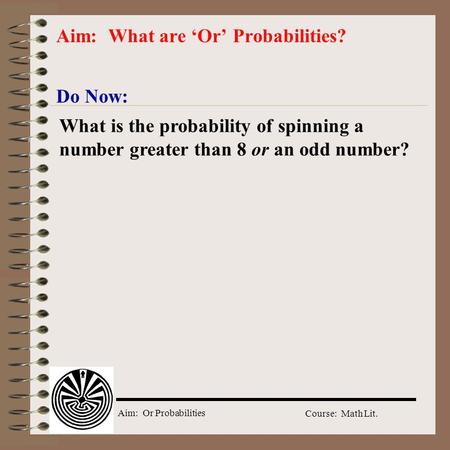 Aim: What are ‘Or’ Probabilities?