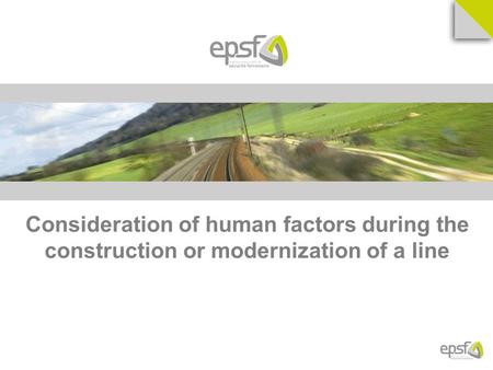 Consideration of human factors during the construction or modernization of a line.