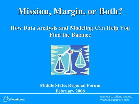 Mission, Margin, or Both? How Data Analysis and Modeling Can Help You Find the Balance Mission, Margin, or Both? How Data Analysis and Modeling Can Help.