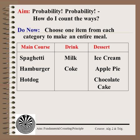 Aim: Probability! Probability! - How do I count the ways?