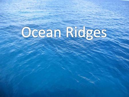 Ocean Ridges.