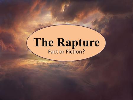 The Rapture Fact or Fiction?.