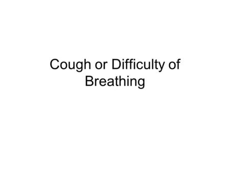 Cough or Difficulty of Breathing. One of the most common infections among children May be pneumonia or a less serious respiratory infection Strep. pneumoniae.