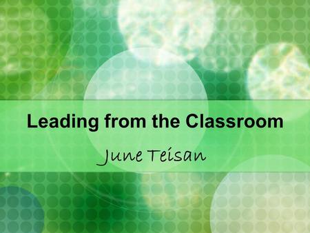 Leading from the Classroom June Teisan. Career Continuum.