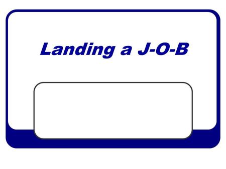 Landing a J-O-B. Finding Openings District websites Found under a variety of names and places (job openings, employment opportunities, human resources,