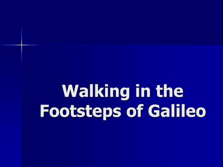 Walking in the Footsteps of Galileo