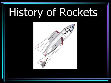 History of Rockets.