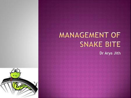 Dr Arya Jith. Best way to a manage Is to prevent a snake bite…..!