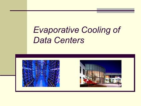 Evaporative Cooling of Data Centers. Why is this important? What does the industry say? How does the technology work? How does it address the problem?