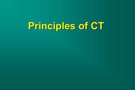Principles of CT.