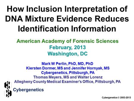 How Inclusion Interpretation of DNA Mixture Evidence Reduces Identification Information American Academy of Forensic Sciences February, 2013 Washington,