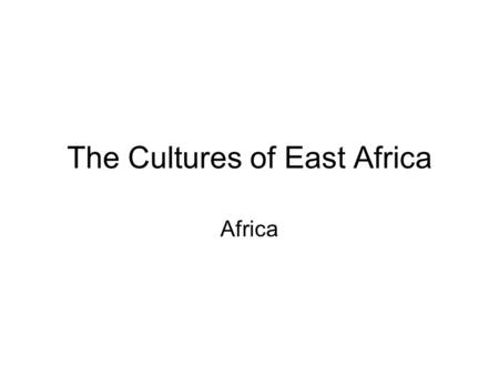 The Cultures of East Africa Africa. Living Along the Indian Ocean Most people speak more than one language –Ethiopia 70+ languages are spoken There are.