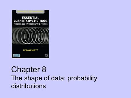 Chapter 8 The shape of data: probability distributions