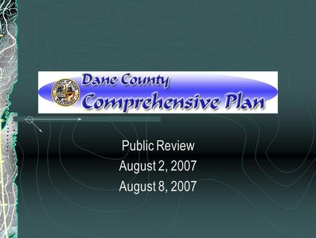 Public Review August 2, 2007 August 8, 2007. Howd We Get Here?