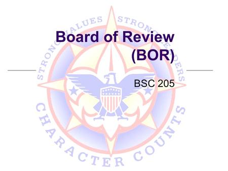 Board of Review (BOR) BSC 205.
