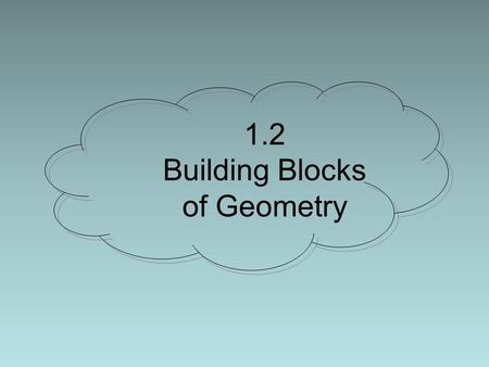1.2 Building Blocks of Geometry