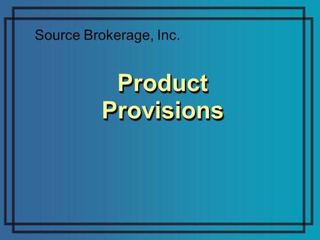 Product Provisions Source Brokerage, Inc.. Choosing a DI Product Strong company Flexible plan Competitive price.